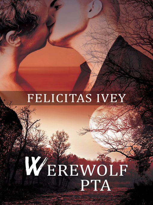 Title details for Werewolf PTA by Felicitas Ivey - Available